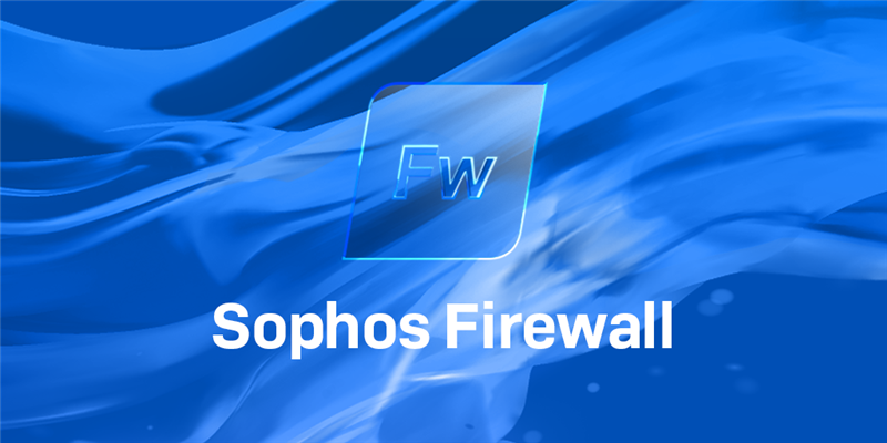 Sophos Firewall v21.5 MR1 现已发布