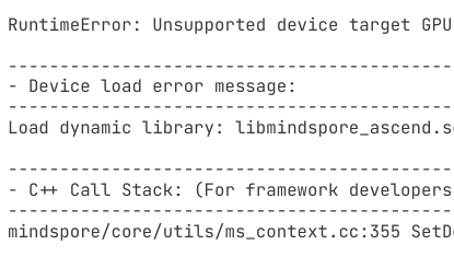 MindSporeбRuntimeError: Unsupported device target GPU