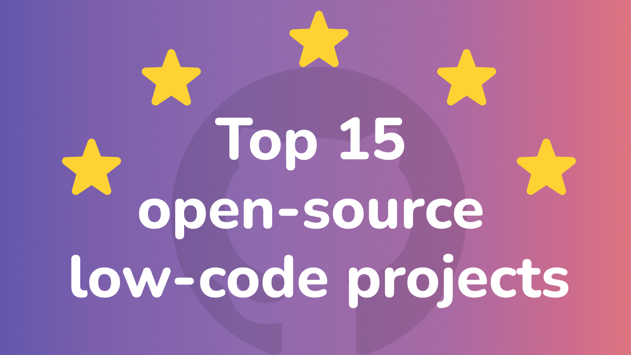 GitHub Star 数量前 15 的开源低代码项目