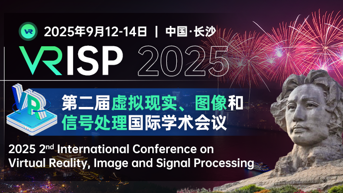 【ACM独立出版】第二届虚拟现实、图像和信号处理国际学术会议（VRISP 2025）
